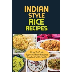 (英文圖書) Indian Style Rice Recipes: How To Cook types of rice recipes Easily And Perfectly: Indian Sty... 平裝版, Independently Published, 英文