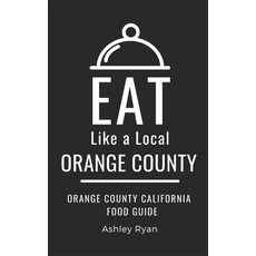 (英文圖書) Eat Like a Local- Orange County: Orange County California Food Guide 平裝版, Independently Published, 英文
