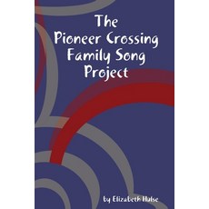 (英文圖書) The Pioneer Crossing Family Song Project 平裝版, Lulu.com, 英文