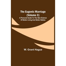 (英文圖書) The Eugenic Marriage (Volume 3); A Personal Guide to the New Science of Better Living and Bet... 平裝版, Alpha Edition, 英文