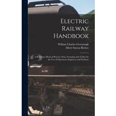 (英文圖書) Electric Railway Handbook: A Reference Book of Practice Data Formulas and Tables for the Use... 精裝版, Legare Street Press, 英文