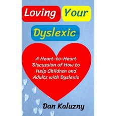 Loving Your Dyslexic: A Heart-to-Heart Discussion of How to Help Children and Adults with Dyslexia 平裝版, Independently Published, 英文