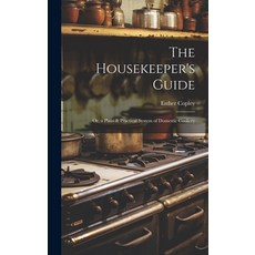 (英文圖書) The Housekeeper's Guide: Or a Plain & Practical System of Domestic Cookery 精裝版, Legare Street Press, 英文
