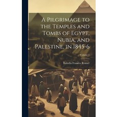 (英文圖書) A Pilgrimage to the Temples and Tombs of Egypt Nubia and Palestine in 1845-6; Volume 1 精裝版, Legare Street Press, 英文