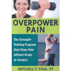 (英文圖書) Overpower Pain: The Strength-Training Program That Stops Pain Without Drugs or Surgery 平裝版, Sentient Publications, 英文