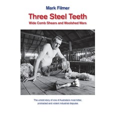 (英文圖書) Three Steel Teeth: Wide Comb Shears and Woolshed Wars 平裝版, Ginninderra Press, 英文