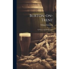 (英文圖書) Burton-on-trent: Its Waters And Its Breweries 精裝版, Legare Street Press, 英文