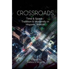 (英文圖書) Crossroads: Time & Space / Tradition & Modernity in Hispanic Worlds 精裝版, Sussex Academic Press, 英文