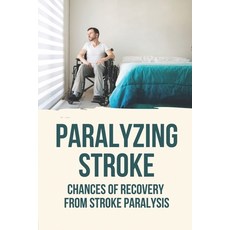 (英文圖書) Paralyzing Stroke: Chances Of Recovery From Stroke Paralysis: Paralyzing Stroke 平裝版, Independently Published, 英文