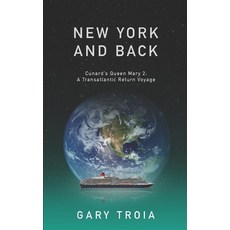 (英文圖書) New York and Back: A Transatlantic Return Voyage on Cunard's Queen Mary 2 平裝版, Independently Published, 英文