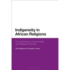 Indigeneity in African Religions: Oza Worldviews Cosmologies and Religious Cultures 精裝版, Bloomsbury Academic, 英文