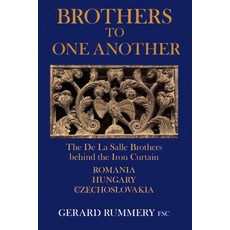 Brothers to One Another: The De La Salle Brothers Behind the Iron Curtain - Romania Hungary Czecho... 平裝版, Lasallian Education Services, 英文
