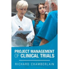 Project Management of Clinical Trials 平裝版, Xlibris Us, 英文