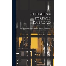 (英文圖書) Allegheny Portage Railroad: Its Place in the Main Line of Public Works of Pennsylvania Forer... 精裝版, Hassell Street Press, 英文