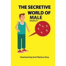 (英文圖書) The Secretive World Of Male Infertility: Heartwarming And Hilarious Story: Causes Of Infertil... 平裝版, Independently Published, 英文