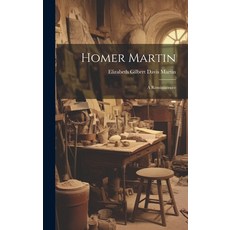 (英文圖書) Homer Martin: A Reminiscence 精裝版, Legare Street Press, 英文