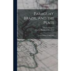 (英文圖書) Paraguay Brazil and the Plate: Letters Written in 1852-1853 精裝版, Legare Street Press, 英文