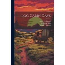 (英文圖書)Log Cabin Days 平裝版, Legare Street Press, 英文