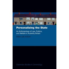 Personalizing the State: An Anthropology of Law Politics and Welfare in Austerity Britain 精裝版, Oxford University Press, USA, 英文