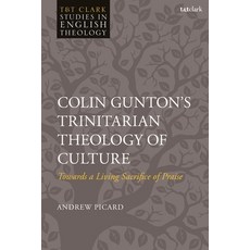 (英文圖書) Colin Gunton's Trinitarian Theology of Culture: Towards a Living Sacrifice of Praise 精裝版, T&T Clark, 英文
