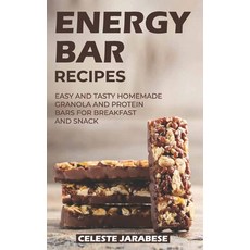 Energy Bar Recipes: Easy and Tasty Homemade Granola and Protein Bars for Breakfast and Snack 平裝版, Independently Published, 英文