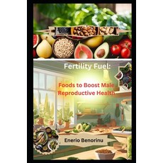 (英文圖書) Fertility Fuel: Foods to Boost Male Reproductive Health 平裝版, Independently Published, 英文