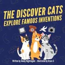 The Discover Cats Explore Famous Inventions: A Children's Book About Creativity Technology and His... 平裝版, Pkcs Media, Inc., 英文