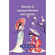 (英文圖書) Sketches of Japanese Manners and Customs 平裝版, Alpha Edition, 英文