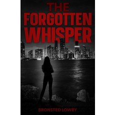(英文圖書) The Forgotten Whisper: "In the shadows of chaos the truth whispers louder than... 平裝版, Independently Published, 英文