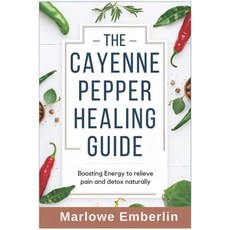 (英文圖書) The Cayenne Pepper Healing Guide: Boosting Energy to relieve pain and detox nat... 平裝版, Independently Published, 英文