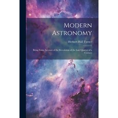 (英文圖書) Modern Astronomy: Being Some Account of the Revolution of the Last Quarter of a Century 平裝版, Legare Street Press, 英文