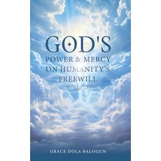 (英文圖書) God's Power and Mercy On Humanity's Free Will 精裝版, Grace Religious Publishing, 英文