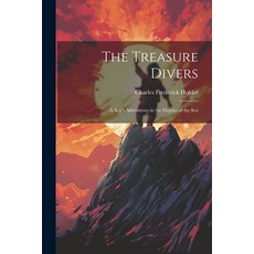 (英文圖書)The Treasure Divers: A Boy's Adventures in the Depths of the Sea 平裝版, Legare Street Press, 英文