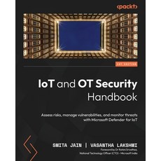(英文圖書) IoT and OT Security Handbook: Assess risks manage vulnerabilities and monitor threats with ... 平裝版, Packt Publishing, 英文