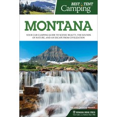 Best Tent Camping: Montana: Your Car-Camping Guide to Scenic Beauty the Sounds of Nature and an Es... 精裝版, Menasha Ridge Press, 英文