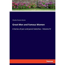 (英文圖書) Great Men and Famous Women: A Series of pen and pencil sketches - Volume IV 平裝版, Hansebooks, 英文
