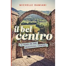 (英文圖書) Il Bel Centro: A Year in the Beautiful Center 平裝版, Michelle Damiani, 英文