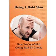 (英文圖書) Being A Bald Man: How To Cope With Going Bald By Choice: Hair Growth Success Stories 平裝版, Independently Published, 英文