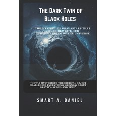 (英文圖書) The Dark Twin of Black Holes: "How a Mysterious Theoretical Object Challenges E... 平裝版, Independently Published, 英文