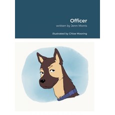 Officer: Inspired By Rachel Morris. Written By Jennifer Morris. Illustrated By Chloe Mooring. 精裝版, Lulu.com, 英文