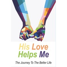 (英文圖書) His Love Helps Me: The Journey To The Better Life: Coping With Depression 平裝版, Independently Published, 英文