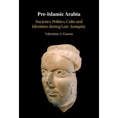 (英文圖書) Pre-Islamic Arabia: Societies Politics Cults and Identities During Late Antiquity 精裝版, Cambridge University Press, 英文