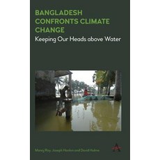 Bangladesh Confronts Climate Change: Keeping Our Heads Above Water 精裝版, Anthem Press, 英文