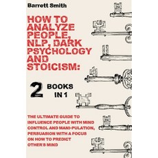 How To Analyze People NLP Dark Psychology and Stoicism: 2 Books in 1 - The Ultimate Guide To Influ... 平裝版, Independently Published, 英文