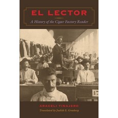 El Lector: A History of the Cigar Factory Reader 平裝版, University of Texas Press, 英文