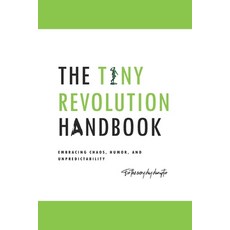 (英文圖書) The Tiny Revolution handbook: Embracing chaos humor and unpredictability 平裝版, Independently Published, 英文