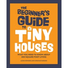 (英文圖書) The Beginner's Guide to Tiny Houses: What You Need to Know about 400-Square-Foot Living 精裝版, Rockridge Press, 英文