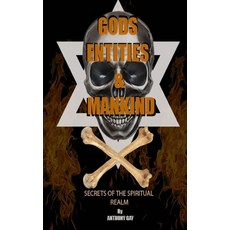Gods Entities and Mankind: Secrets of the spiritual realm 平裝版, Independently Published, 英文
