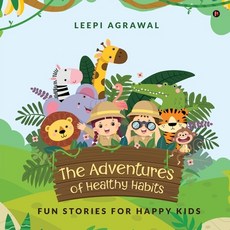 (英文圖書)The Adventures of Healthy Habits: Fun Stories for Happy Kids 平裝版, Notion Press, 英文