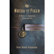 (英文圖書) Notes from the Field: A Diary of Journeys Near and Far 平裝版, Highlandhome Publishing, 英文